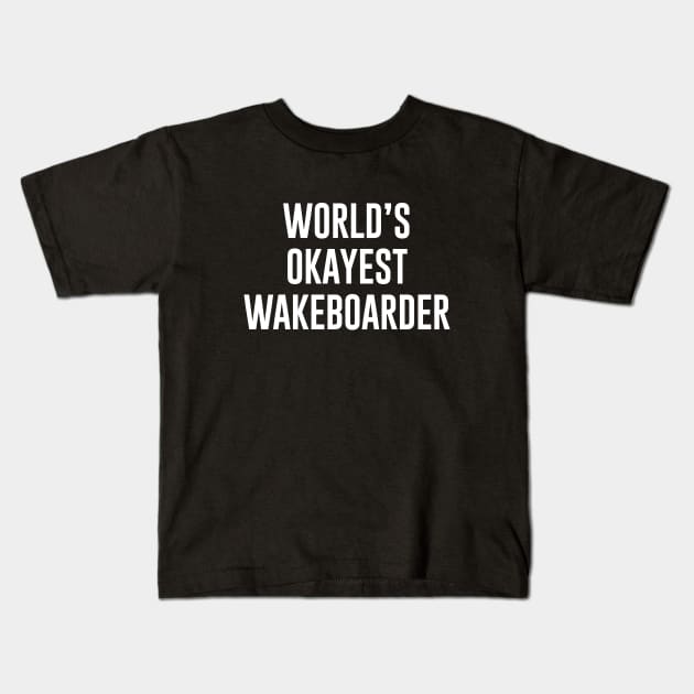 World's okayest Wakeboarder Kids T-Shirt by sunima